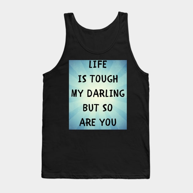 Life is tough my darling Tank Top by IOANNISSKEVAS